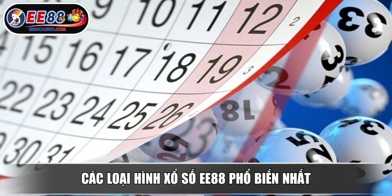 Các loại hình xổ số EE88 phổ biến nhất