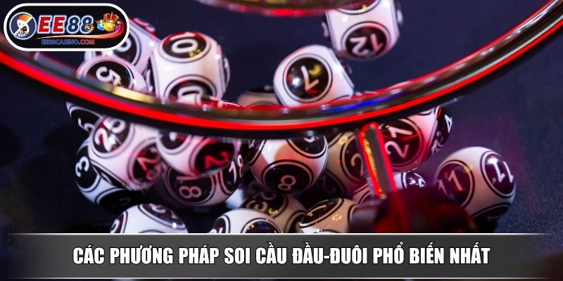Các phương pháp soi cầu đầu-đuôi phổ biến nhất