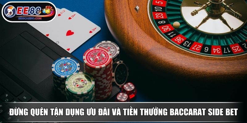 Đừng quên tận dụng ưu đãi và tiền thưởng baccarat side bet