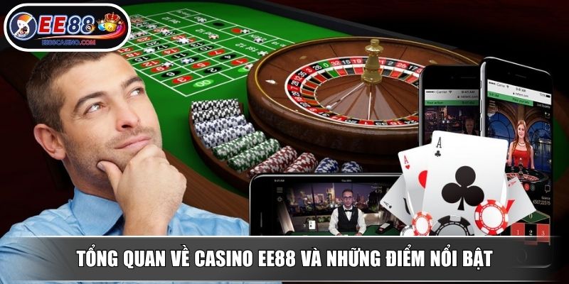 Tổng quan về Casino EE88 và những điểm nổi bật